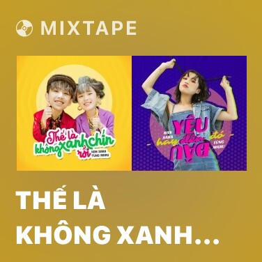 Mixtape Thế Là Không Xanh Chín Rồi - Various Artists