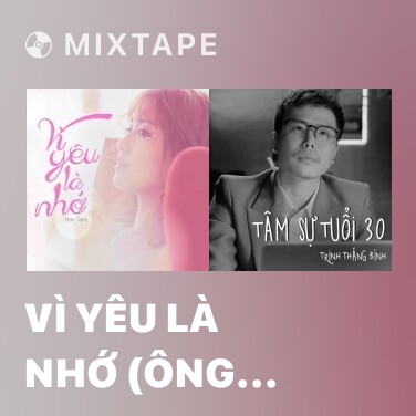 Mixtape Vì Yêu Là Nhớ (Ông Ngoại Tuổi 30 OST) - Various Artists