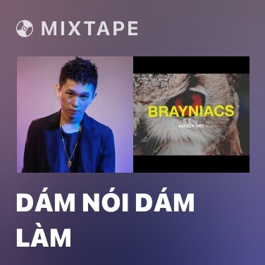Mixtape Dám Nói Dám Làm - Various Artists