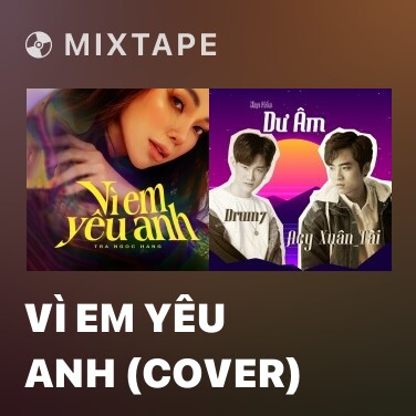 Mixtape Vì Em Yêu Anh (Cover) - Various Artists