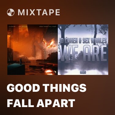 Mixtape Good Things Fall Apart - Various Artists