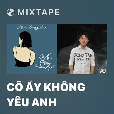Mixtape Cô Ấy Không Yêu Anh - Various Artists