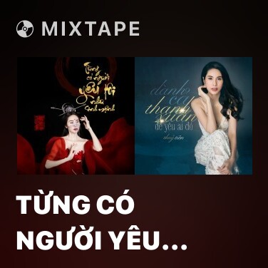 Mixtape Từng Có Người Yêu Tôi Như Sinh Mệnh - Various Artists