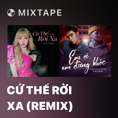 Mixtape Cứ Thế Rời Xa (Remix) - Various Artists