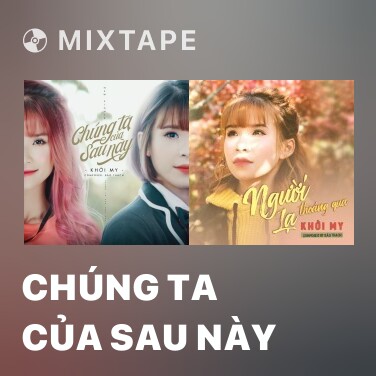 Mixtape Chúng Ta Của Sau Này - Various Artists