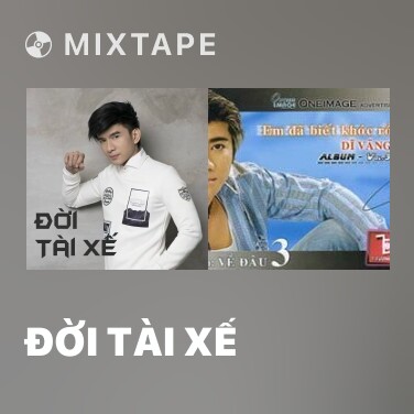 Mixtape Đời Tài Xế - Various Artists