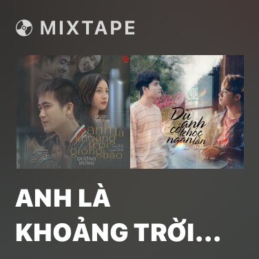 Mixtape Anh Là Khoảng Trời Giông Bão - Various Artists