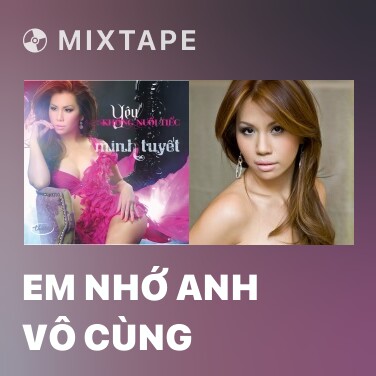 Mixtape Em Nhớ Anh Vô Cùng - Various Artists