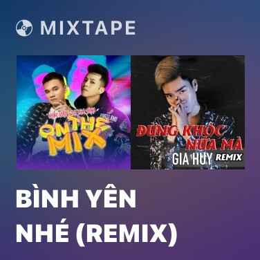 Mixtape Bình Yên Nhé (Remix) - Various Artists