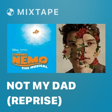 Mixtape Not My Dad (Reprise) - 