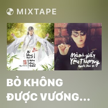 Mixtape Bỏ Không Được Vương Chẳng Đành (New Version) - Various Artists