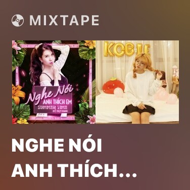 Mixtape Nghe Nói Anh Thích Em (Summer Time) - Various Artists