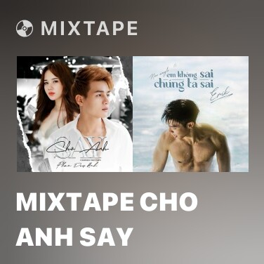 Mixtape Cho Anh Say - Various Artists
