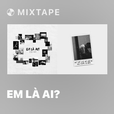 Mixtape Em Là Ai? - Various Artists