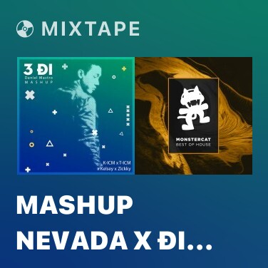 Mixtape Mashup Nevada x Đi Đi Đi (Daniel Mastro Remix) - Various Artists