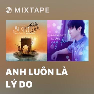 Mixtape Anh Luôn Là Lý Do - Various Artists