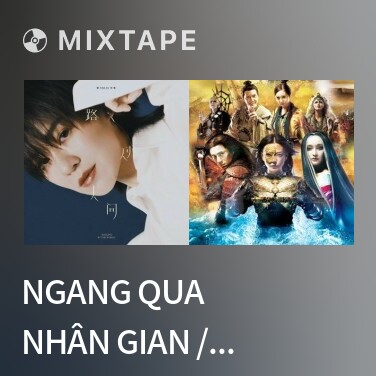 Mixtape Ngang Qua Nhân Gian / 路过人间 - Various Artists