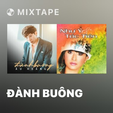 Mixtape Đành Buông - Various Artists