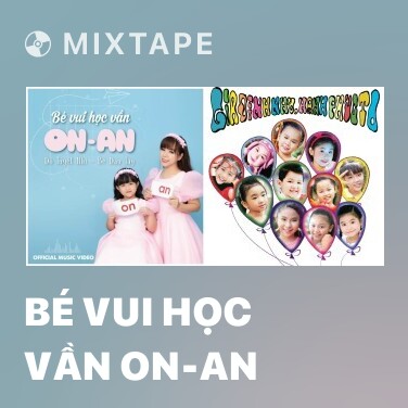 Mixtape Bé Vui Học Vần On-An - Various Artists