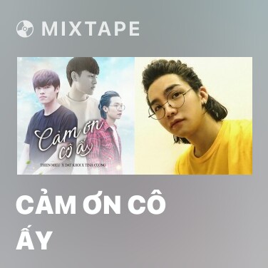 Mixtape Cảm Ơn Cô Ấy - Various Artists