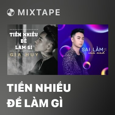 Mixtape Tiền Nhiều Để Làm Gì - Various Artists