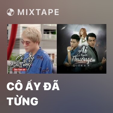 Mixtape Cô Ấy Đã Từng - Various Artists