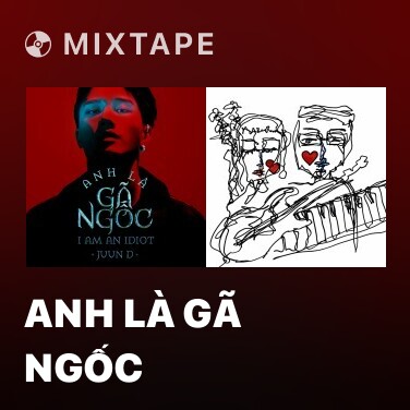 Mixtape Anh Là Gã Ngốc - Various Artists