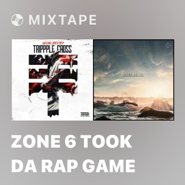 Mixtape Zone 6 Took da Rap Game