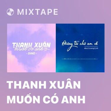 Mixtape Thanh Xuân Muốn Có Anh - Various Artists