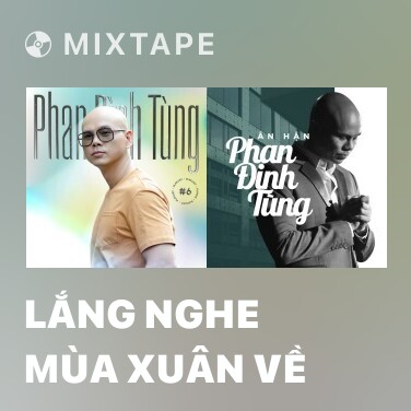 Mixtape Lắng Nghe Mùa Xuân Về - Various Artists