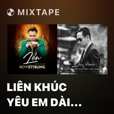 Mixtape Liên Khúc Yêu Em Dài Lâu (Remix) - Various Artists