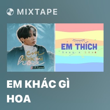 Mixtape Em Khác Gì Hoa - Various Artists