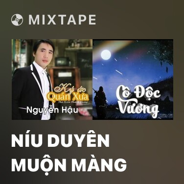 Mixtape Níu Duyên Muộn Màng - Various Artists