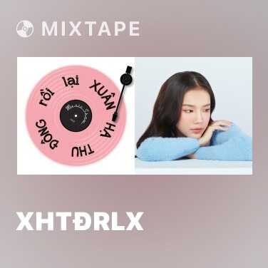 Mixtape XHTĐRLX - Various Artists