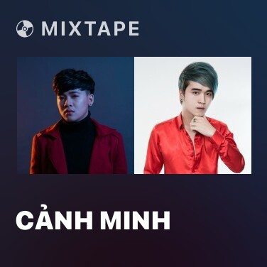 Mixtape Cảnh Minh - Various Artists