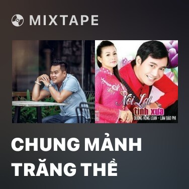 Mixtape Chung Mảnh Trăng Thề - Various Artists