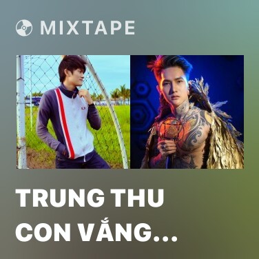 Mixtape Trung Thu Con Vắng Nhà - Various Artists