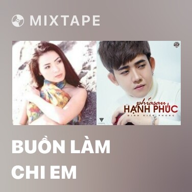 Mixtape Buồn Làm Chi Em - Various Artists