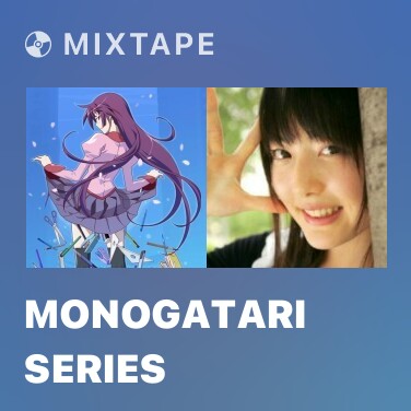 Mixtape MONOGATARI Series - Various Artists