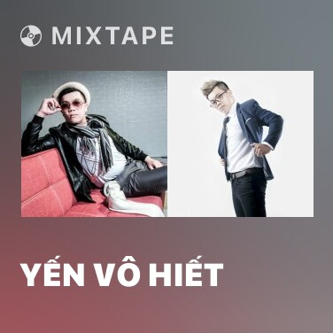 Mixtape Yến Vô Hiết - Various Artists
