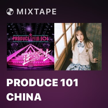 Mixtape Produce 101 China - Various Artists