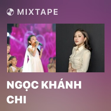 Mixtape Ngọc Khánh Chi