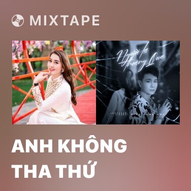Mixtape Anh Không Tha Thứ - Various Artists