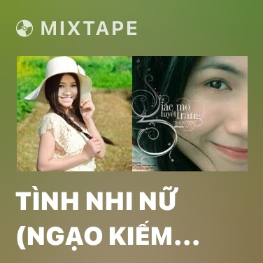 Mixtape Tình Nhi Nữ (Ngạo Kiếm Kỳ Thư OST) - Various Artists