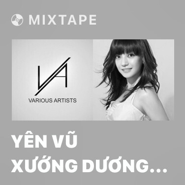Mixtape Yên Vũ Xướng Dương Châu - Various Artists
