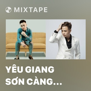 Mixtape Yêu Giang Sơn Càng Yêu Mỹ Nhân - Various Artists