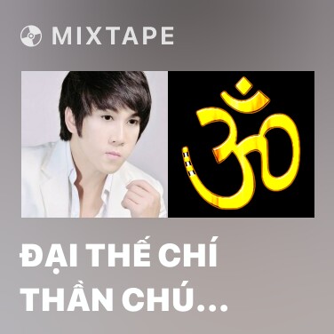 Mixtape Đại Thế Chí Thần Chú (Tiếng Phạn) - Various Artists