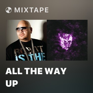 Mixtape All The Way Up - Various Artists