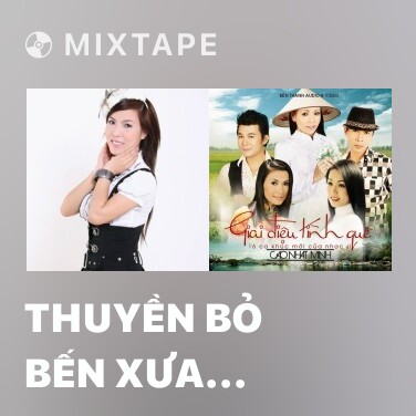 Mixtape Thuyền Bỏ Bến Xưa (Remix) - Various Artists