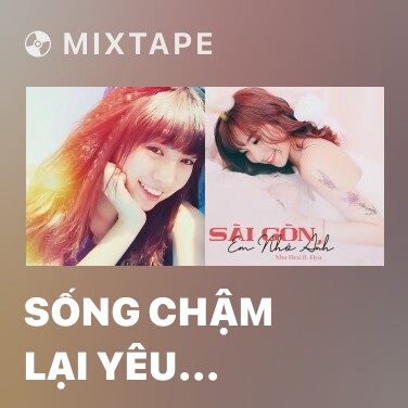 Mixtape Sống Chậm Lại Yêu Thương Khác Đi (Cover) - Various Artists